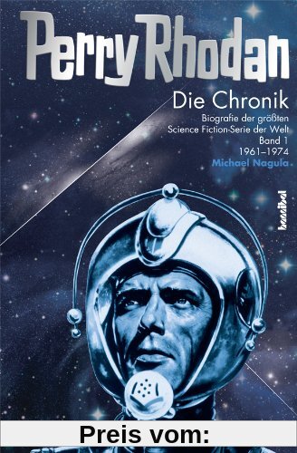 Die Perry Rhodan Chronik: Biografie der größten Science Fiction-Serie der Welt 1. 1960 - 1973: Biografie der größten Science Fiction-Serie der Welt 1. 1961 - 1974